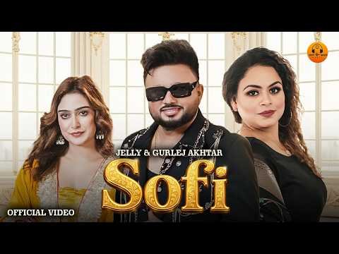 Sofi (Official Video) Jelly | Gurlej Akhtar | New Punjabi Songs 2026 | Hot Shot Music