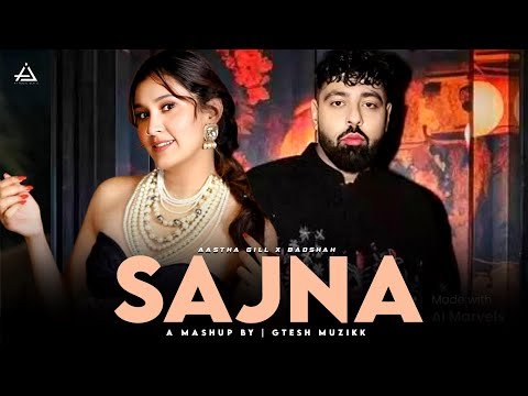 Sajna – Aastha Gill X Badshah | Badshah New Song 2025 | Gtesh Muzikk #badshahnewsong #remix #mashup