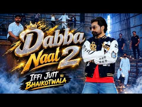 Dabba Naal 2 | Iffi Jutt Bhaikotwala (official video ) new Punjabi song 2026 