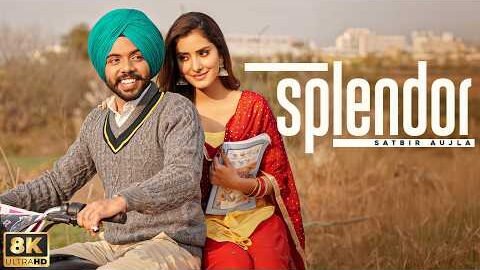 Splendor (8K Full Video) : Satbir Aujla | Sharry Nexus | Latest Punjabi Songs – Geet MP3